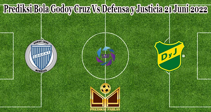 Prediksi Bola Godoy Cruz Vs Defensa y Justicia 21 Juni 2022