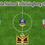 Prediksi Bola Malmo Vs Helsingborg 28 Juni 2022