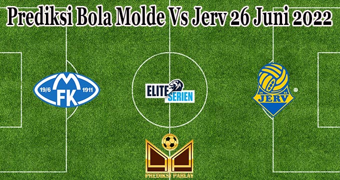 Prediksi Bola Molde Vs Jerv 26 Juni 2022