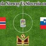 Prediksi Bola Norway Vs Slovenia 10 Juni 2022