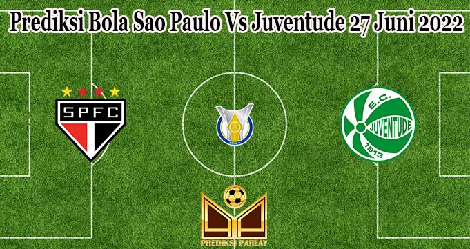 Prediksi Bola Sao Paulo Vs Juventude 27 Juni 2022