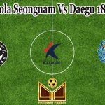 Prediksi Bola Seongnam Vs Daegu 18 Juni 2022