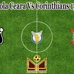 Prediksi Bola Ceara Vs Corinthians 17 Juli 2022