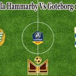Prediksi Bola Hammarby Vs Goteborg 12 Juli 2022
