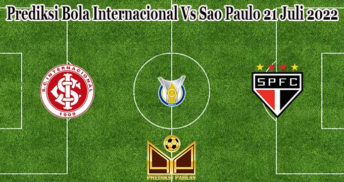 Prediksi Bola Internacional Vs Sao Paulo 21 Juli 2022