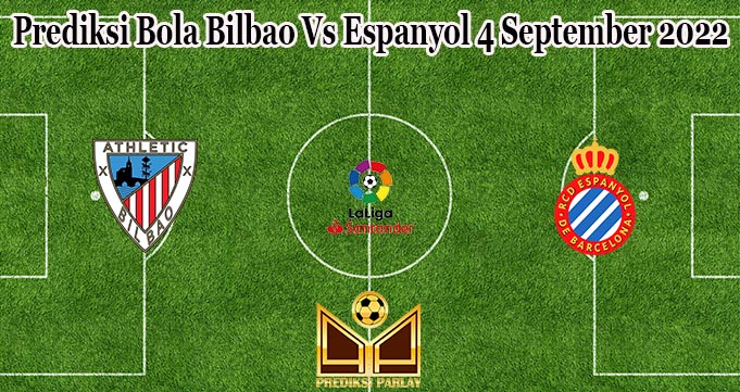Prediksi Bola Bilbao Vs Espanyol 4 September 2022