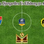 Prediksi Bola Djurgarden Vs Elfsborg 30 Agustus 2022
