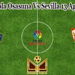 Prediksi Bola Osasuna Vs Sevilla 13 Agustus 2022