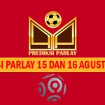 Prediksi Parlay 15 dan 16 Agustus 2022