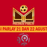 Prediksi Parlay 21 dan 22 Agustus 2022