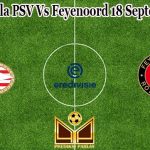 Prediksi Bola PSV Vs Feyenoord 18 September 2022
