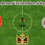 Prediksi Bola Rennes Vs Fenerbahce 16 September 2022
