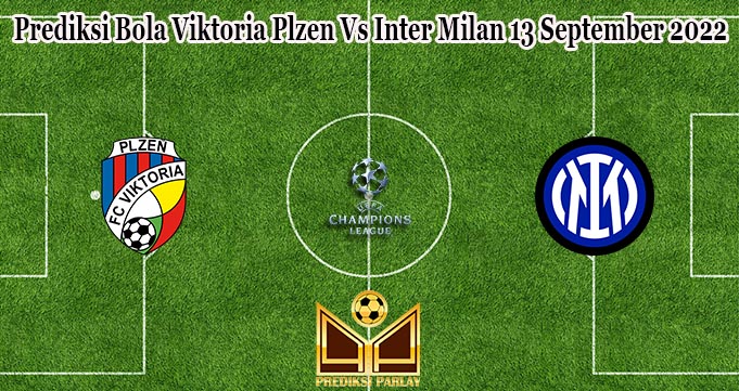 Prediksi Bola Viktoria Plzen Vs Inter Milan 13 September 2022