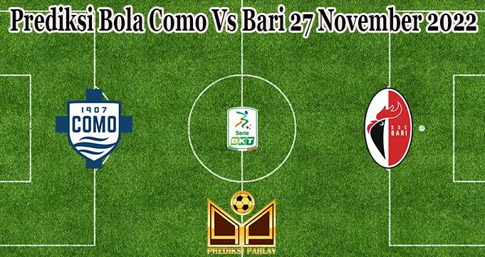 Prediksi Bola Como Vs Bari 27 November 2022