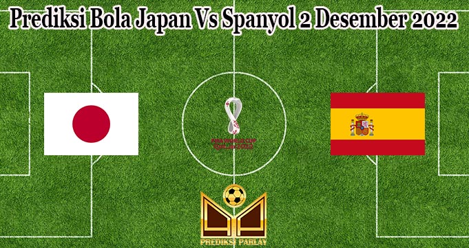 Prediksi Bola Japan Vs Spanyol 2 Desember 2022