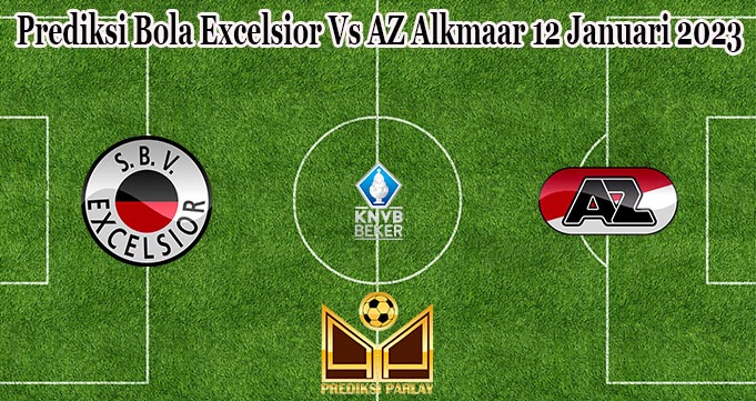 Prediksi Bola Excelsior Vs AZ Alkmaar 12 Januari 2023