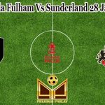 Prediksi Bola Fulham Vs Sunderland 28 Januari 2023