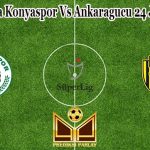 Prediksi Bola Konyaspor Vs Ankaragucu 24 Januari 2023