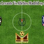 Prediksi Bola Levante Vs Atletico Madrid 19 Januari 2023