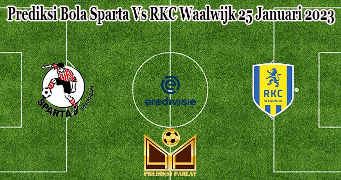 Prediksi Bola Sparta Vs RKC Waalwijk 25 Januari 2023
