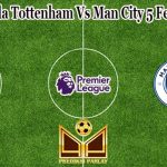 Prediksi Bola Tottenham Vs Man City 5 Februari 2023
