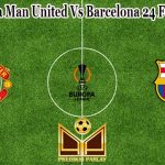 Prediksi Bola Man United Vs Barcelona 24 Februari 2023