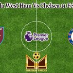 Prediksi Bola West Ham Vs Chelsea 11 Februari 2023