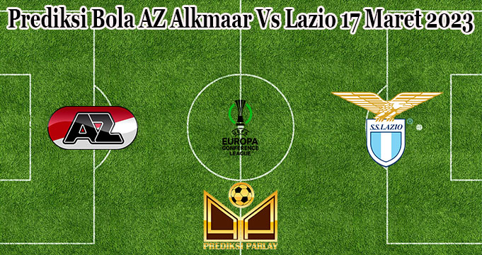 Prediksi Bola AZ Alkmaar Vs Lazio 17 Maret 2023