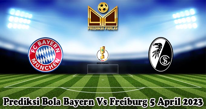Prediksi Bola Bayern Vs Freiburg 5 April 2023