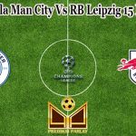 Prediksi Bola Man City Vs RB Leipzig 15 Maret 2023