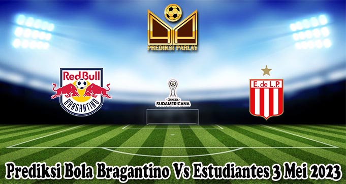 Prediksi Bola Bragantino Vs Estudiantes 3 Mei 2023