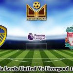 Prediksi Bola Leeds United Vs Liverpool 18 April 2023