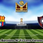 Prediksi Bola Barcelona SC Vs Cerro Porteno 30 Juni 2023