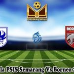 Prediksi Bola PSIS Semarang Vs Borneo 28 Juli 2023