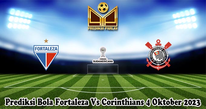 Prediksi Bola Fortaleza Vs Corinthians 4 Oktober 2023