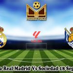 Prediksi Bola Real Madrid Vs Sociedad 18 September 2023