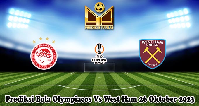 Prediksi Bola Olympiacos Vs West Ham 26 Oktober 2023