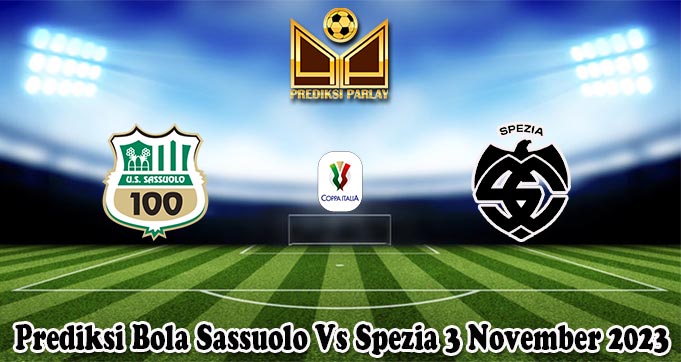 Prediksi Bola Sassuolo Vs Spezia 3 November 2023