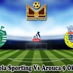 Prediksi Bola Sporting Vs Arouca 9 Oktober 2023