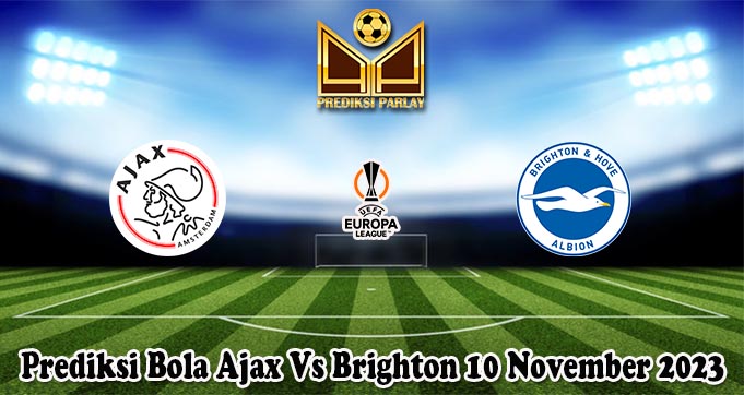 Prediksi Bola Ajax Vs Brighton 10 November 2023