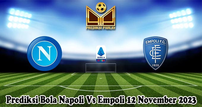 Prediksi Bola Napoli Vs Empoli 12 November 2023