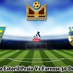 Prediksi Bola Estoril Praia Vs Farense 30 Desember 2023
