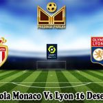 Prediksi Bola Monaco Vs Lyon 16 Desember 2023