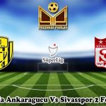 Prediksi Bola Ankaragucu Vs Sivasspor 2 Februari 2024