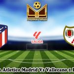 Prediksi Bola Atletico Madrid Vs Vallecano 1 Februari 2024