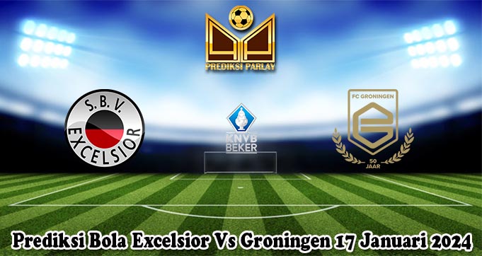Prediksi Bola Excelsior Vs Groningen 17 Januari 2024