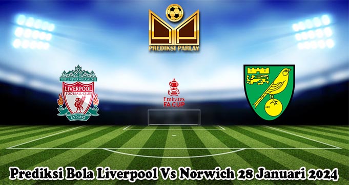 Prediksi Bola Liverpool Vs Norwich 28 Januari 2024