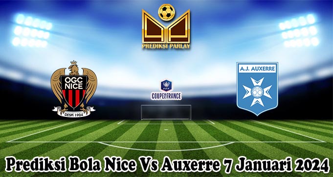 Prediksi Bola Nice Vs Auxerre 7 Januari 2024