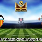 Prediksi Bola Valencia Vs Celta Vigo 18 Januari 2024