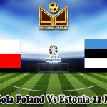Prediksi Bola Poland Vs Estonia 22 Maret 2024